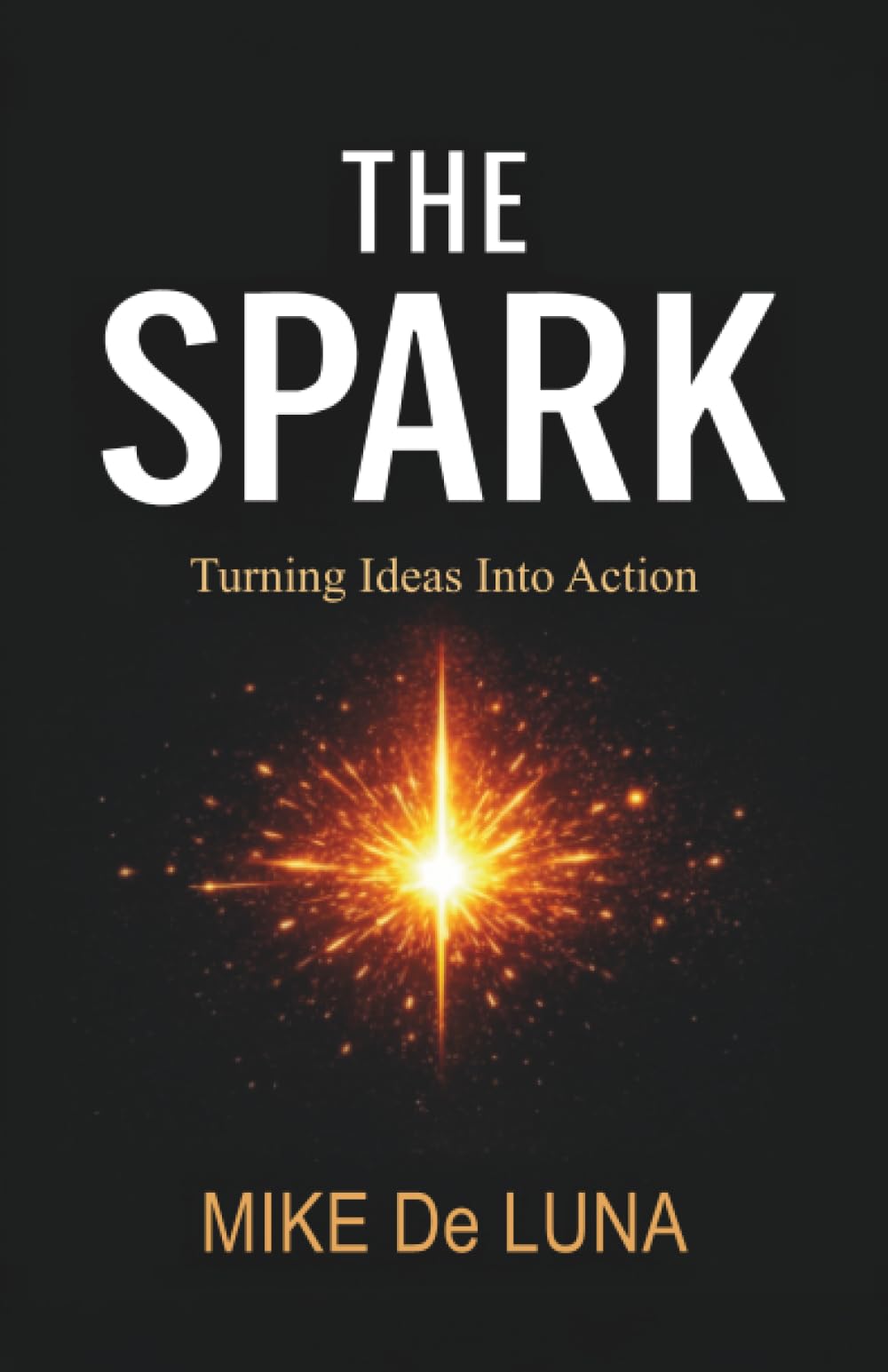 The Spark: Turning Ideas into Action