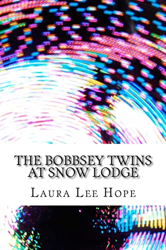 The Bobbsey Twins at Snow Lodge: (Laura Lee Hop... 1503100235 Book Cover