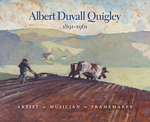 Albert Duvall Quigley: Artist, Musician, Framemaker, 1891-1961