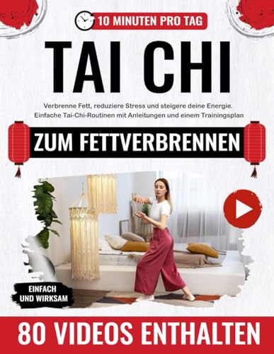 Tai Chi zum Fettverbrennen und für innere Ruhe: Verbrenne hartnäckiges Fett, reduziere Stress und steigere deine Energie. Einfache Tai-Chi-Routinen mit klaren Anleitungen und einem Trainingsplan