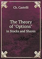The Theory of "Options" in Stocks and Shares 551909540X Book Cover