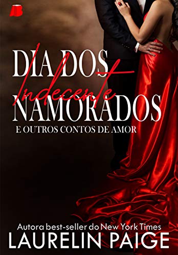 Dia dos namorados indecente: e outros contos de amor