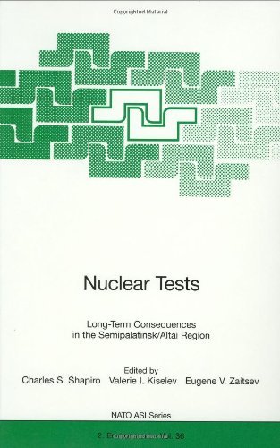 Nuclear Tests: Long-Term Consequences in the Semipalatinsk/Altai Region (Nato Science Partnership Subseries: 2 Book 36)