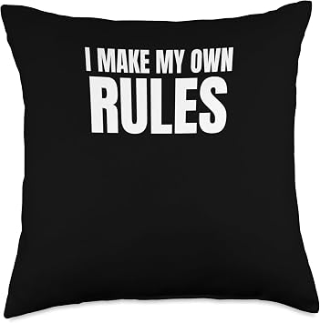 I MAKE MY OWN RULES Funny Throw Pillow