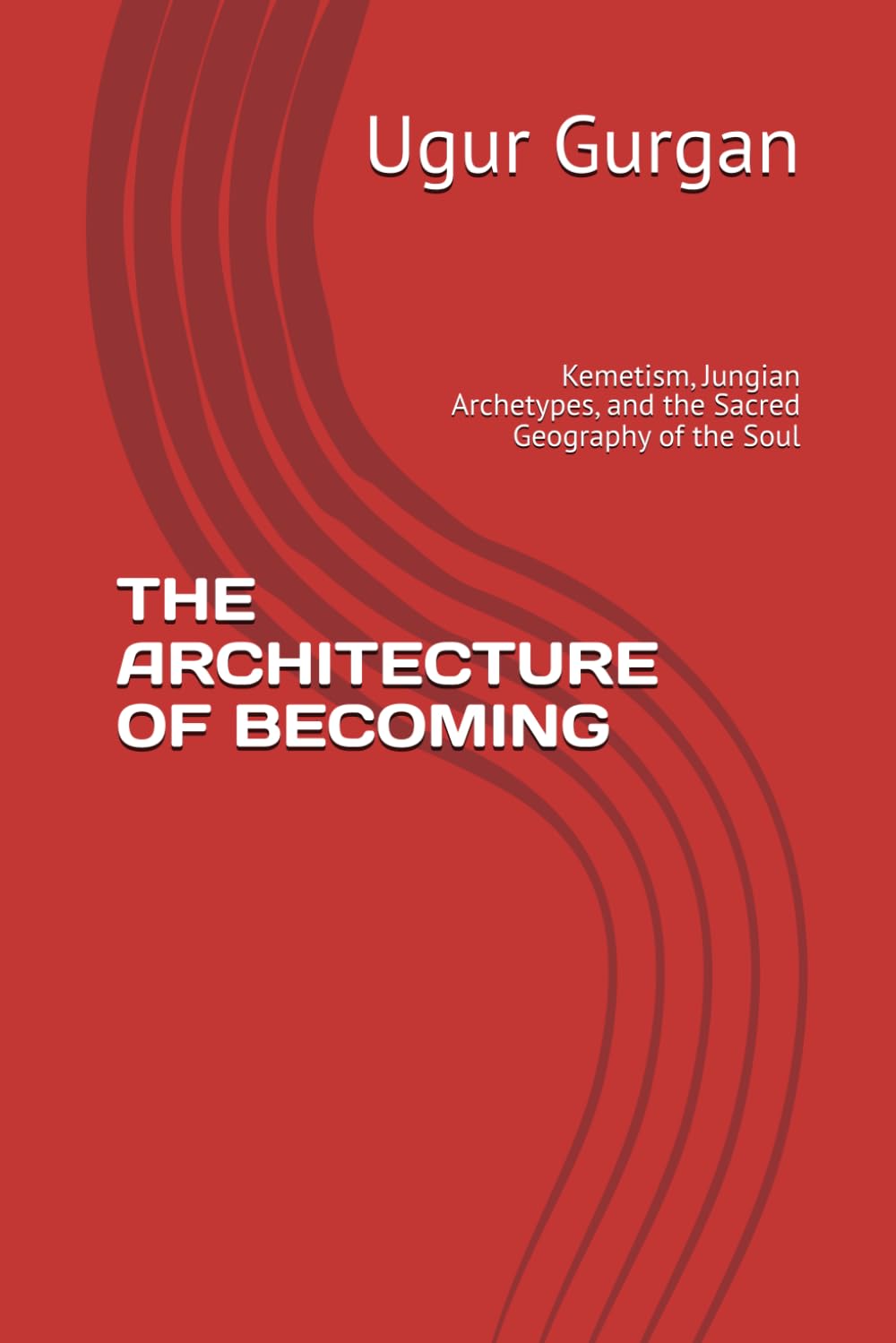 THE ARCHITECTURE OF BECOMING: Kemetism, Jungian Archetypes, and the Sacred Geography of the Soul