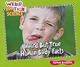 Weird But True Human Body Facts (Weird But True Science)
