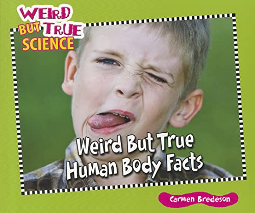Weird But True Human Body Facts (Weird But True Science)