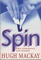 The spin: Two candidates-- one winner 0330361430 Book Cover