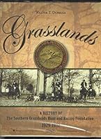 Grasslands: A History of the Southern Grasslands Hunt and Racing Foundation 1929 -1932 1577364430 Book Cover