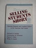 Selling Students Short: Classroom Bargains and Academic Reform in the American High School