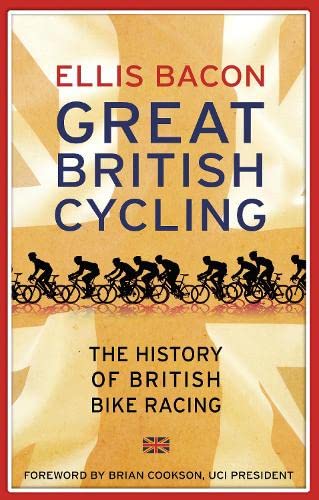 Buy Great British Cycling: The History of British Bike Racing — BookShops.in