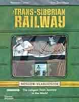 The Trans-Siberian Railway: The Longest Train Jouney in the