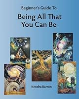 Beginner's Guide: To Being All That You Can Be 1519382553 Book Cover