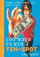 100 Ways to Win a Ten-Spot: Scams, Cons, Games You Can’t Lose