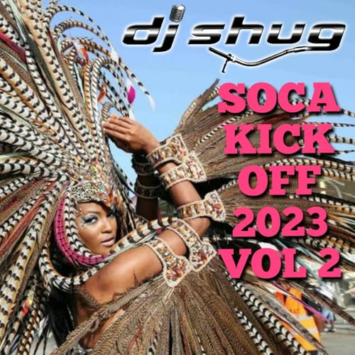 Episode 63: Soca 2023 KickOff Vol 2 DJ Shug