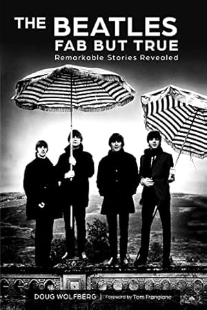 The Beatles: Fab but True: Remarkable Stories Revealed