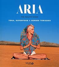 Download Aria, the Healthy Book : Yoga, Superfood & Herbes toniques PDF