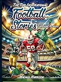 THE TOP INSPIRATIONAL FOOTBALL STORIES FOR YOUNG READERS: How 15 Icons Overcame Challenges to Attain Peak Performance via Personal Development | Teachings in Mental Toughness for Young Athletes