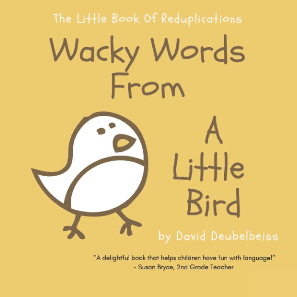 Wacky Words From A Little Bird: The Little Book Of Reduplications