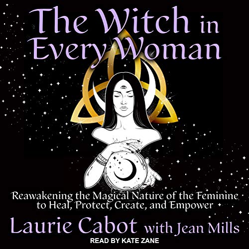 The witch in every woman: reawakening the magical nature of the f…
