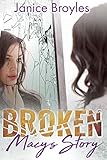 Broken: Macy's Story (Broken Series Book 1)