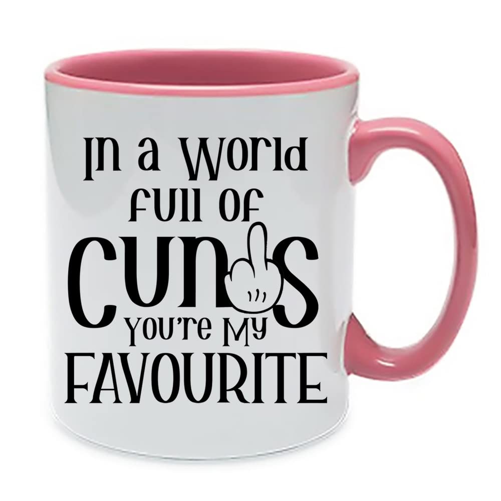 Getagift in a World Full of Cunts You are My Favourite Birthday, Christmas, Secret Santa Unique Ceramic Inside Coloured Coffee Mug. (Pink)