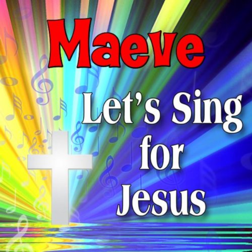 Écouter Maeve, Let's Sing For Jesus par Personalized Kid Music sur ...