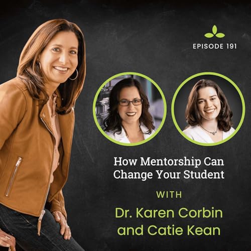 How Mentorship Can Change Your Student with Dr. Karen Corbin and Catie Kean