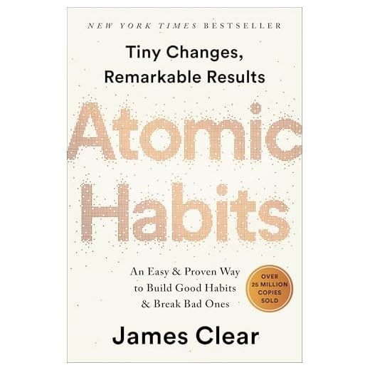 Atomic Habits: An Easy & Proven Way to Build Good Habits & Break Bad Ones