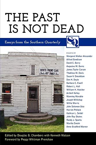 The Past Is Not Dead: Essays from the <i>Southern Quarterly</i>