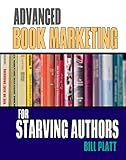 Advanced Book Marketing for Starving Authors