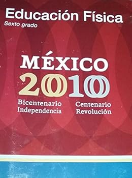 Paperback Educacion Fisica Sexto Grado Mexico 2010 Bicentenario Independencia Centenario Revolucion Book