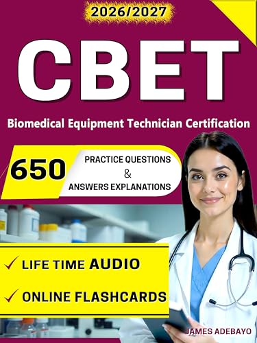 CBET Exam 650 Questions with Detailed Rationales and Domain Review in Electronics, Instrumentation, and Safety for Biomedical Equipment Technician Certification
