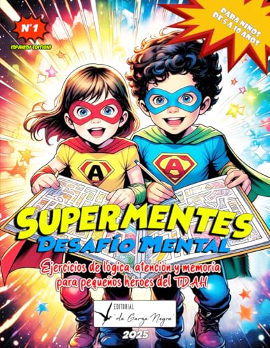 SUPERMENTES DESAFIO MENTAL - Libro de Actividades para Niños de 5 a 10 años con TDAH: Ejercicios de Lógica, Atención y Memoria para pequeños héroes del TDAH (Spanish Edition) SUPERMENTES DESAFIO MENTAL - Libro de Actividades para Niños de 5 a 10 años con TDAH: Ejercicios de Lógica, Atención y Memoria para pequeños héroes del TDAH (Spanish Edition)