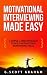 Motivational Interviewing Made Easy: A Simple, 5-week Program to Build Motivational Interviewing Skills
