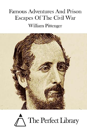 Famous Adventures And Prison Escapes Of The Civil War (Perfect Library)