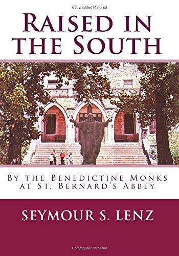 Raised in the South: By the Benedictine Monks at St. Bernard's Abbey