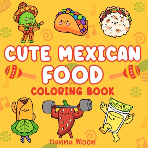 Mexican Food Coloring Book - Cute & Easy Coloring Book for Adults and Kids - Relaxing Coloring Book: Bold & Easy Coloring (Bold, Easy & Cute Coloring Books)