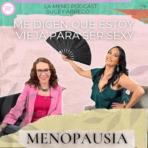 Page de couverture de "Cuando llegó la MENOPAUSIA creí que mi corazón fallaba": La Meno Podcast con SUGEY ÁBREGO | Menopausia