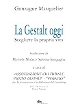 La Gestalt Oggi. Scegliere La Propria Vita - 2