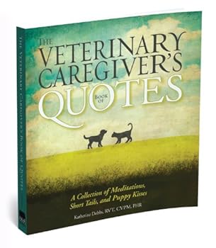 Paperback Veterinary Caregiver's Book of Quotes: A Collection of Meditations, Short Tails, and Puppy Kisses Book