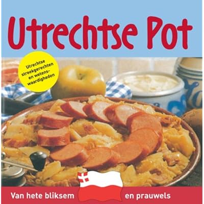 Streekgerechten en wetenswaardigheden Utrechtse pot: van hete bliksem en prauwels