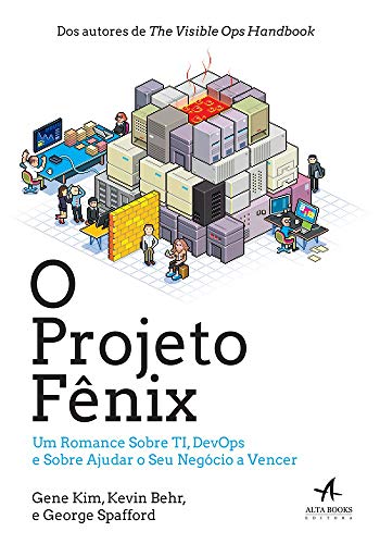 O Projeto Fênix: um Romance Sobre TI, DevOps e Sobre Ajudar o seu Negócio a Vencer