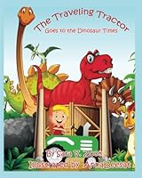 The Traveling Tractor Goes to the Dinosaur Times 1974031381 Book Cover