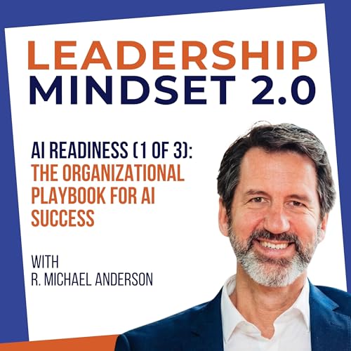 AI Readiness (1 of 3): The Organizational Playbook for AI Success