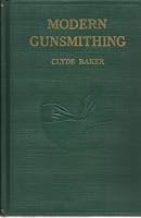 Modern gunsmithing; a manual of firearms design, construction, and remodeling for amateurs and professionals (Samworth books on firearms) B000862OLE Book Cover