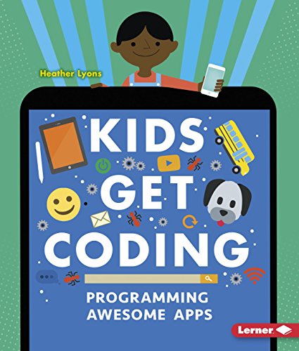 Programming Awesome Apps (Kids Get Coding)