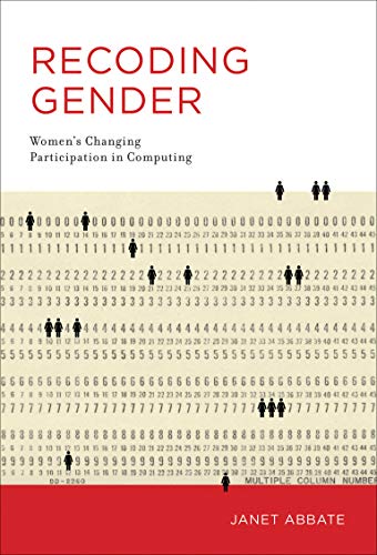 Recoding Gender: Women's Changing Participation in Computing (History of Computing)