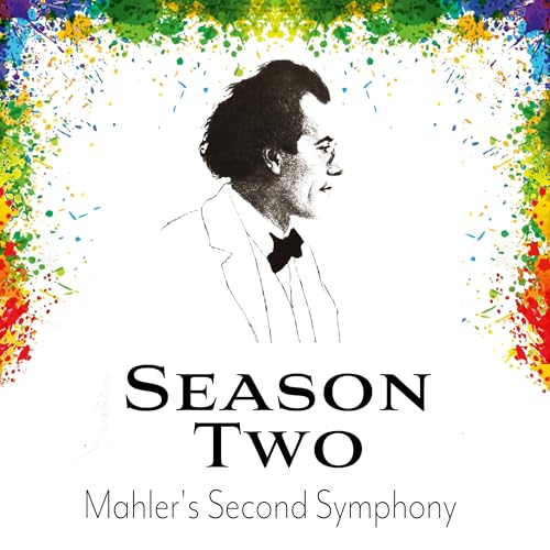 Season 2 &ndash; Rise Again - Mahler's Second Symphony
