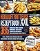Heißluftfritteuse Rezeptbuch XXL: 365 Einfache und Leckere Gerichte. Das beste Airfryer Kochbuch für Anfänger und Profis, Inkl. Tipps und Tricks für ein gesundes Kochen ohne Fett und Öl